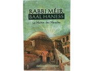 Rabbi Méir Baal Haness - Le maitre des miracles